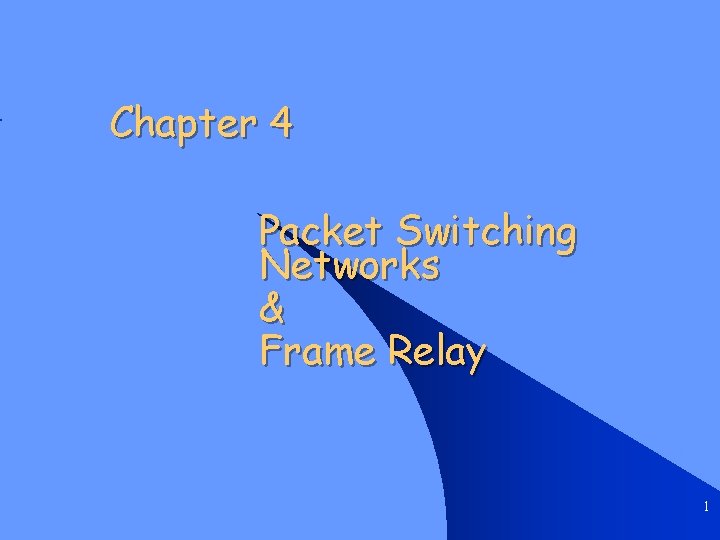 Chapter 4 Packet Switching Networks & Frame Relay 1 