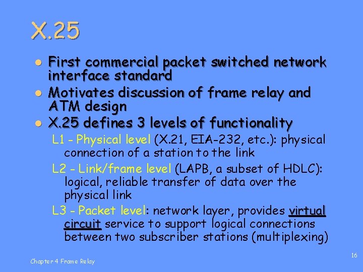 X. 25 l l l First commercial packet switched network interface standard Motivates discussion