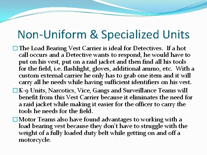 Non-Uniform & Specialized Units �The Load Bearing Vest Carrier is ideal for Detectives. If