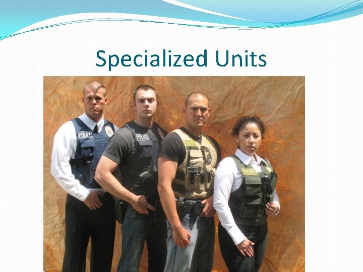 Specialized Units 