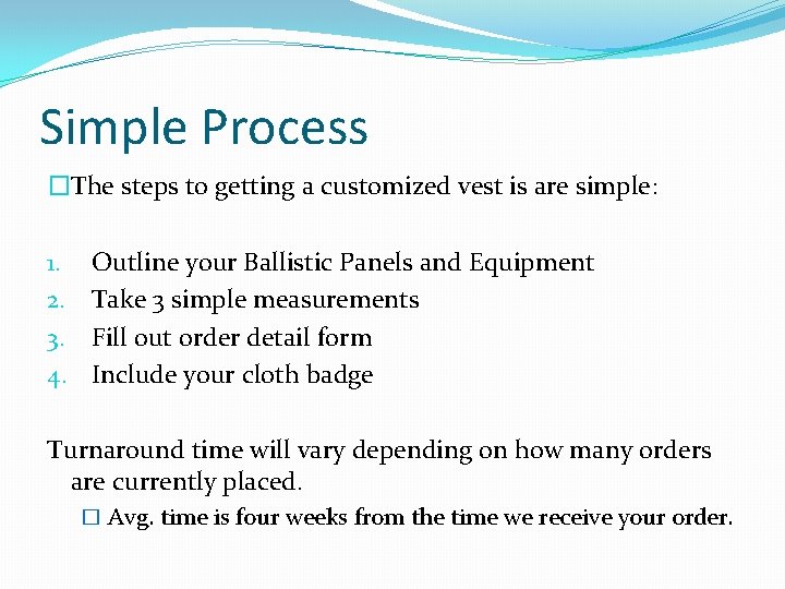 Simple Process �The steps to getting a customized vest is are simple: 1. 2.