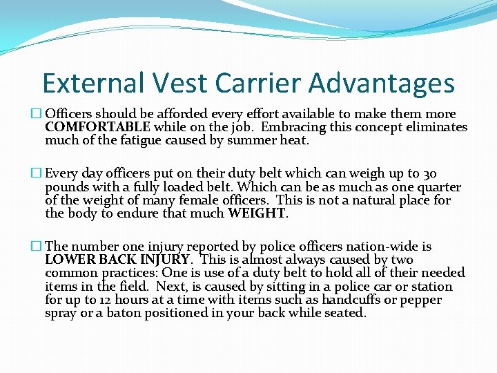 External Vest Carrier Advantages � Officers should be afforded every effort available to make