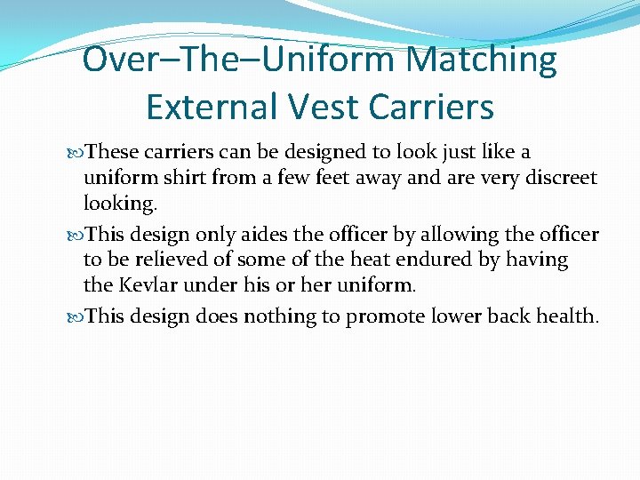 Over–The–Uniform Matching External Vest Carriers These carriers can be designed to look just like