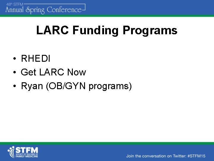 LARC Funding Programs • RHEDI • Get LARC Now • Ryan (OB/GYN programs) 