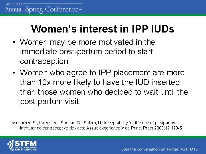 Women’s interest in IPP IUDs • Women may be more motivated in the immediate