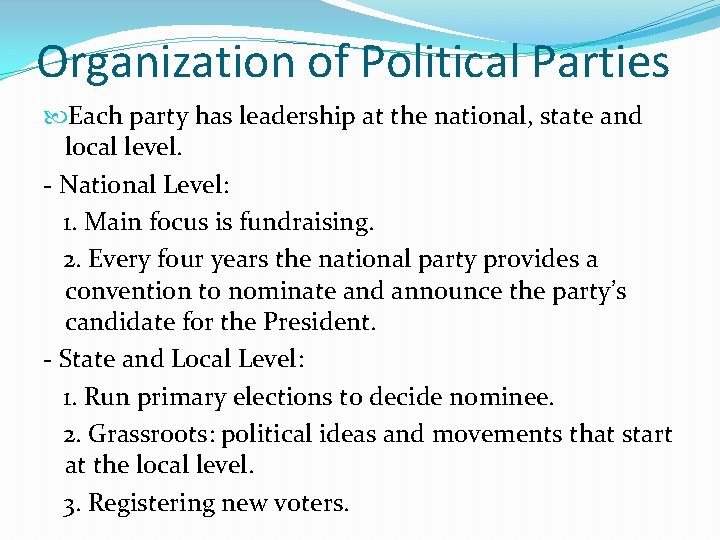 Organization of Political Parties Each party has leadership at the national, state and local