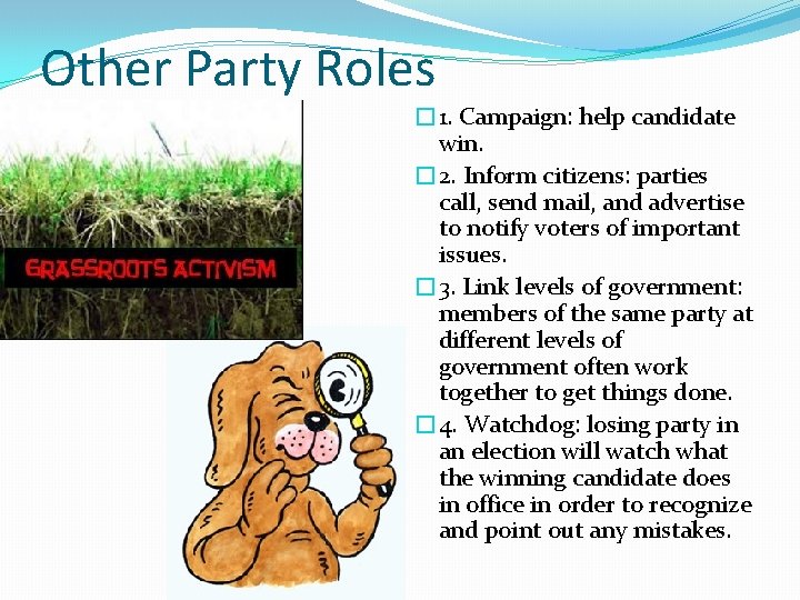 Other Party Roles � 1. Campaign: help candidate win. � 2. Inform citizens: parties