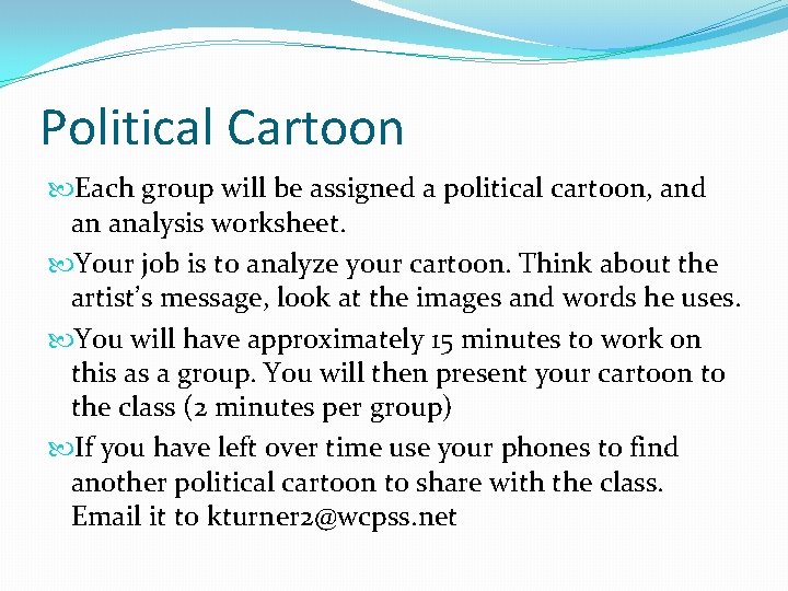 Political Cartoon Each group will be assigned a political cartoon, and an analysis worksheet.