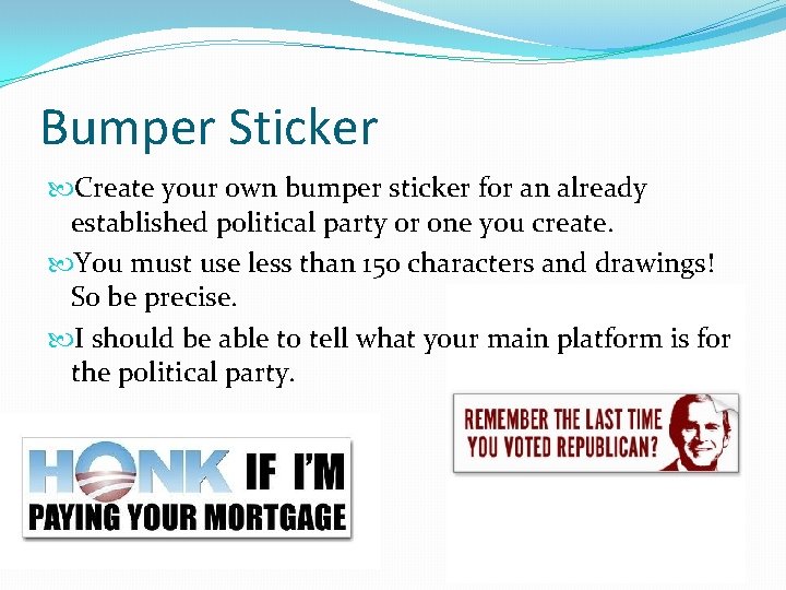 Bumper Sticker Create your own bumper sticker for an already established political party or