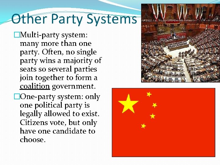 Other Party Systems �Multi-party system: many more than one party. Often, no single party