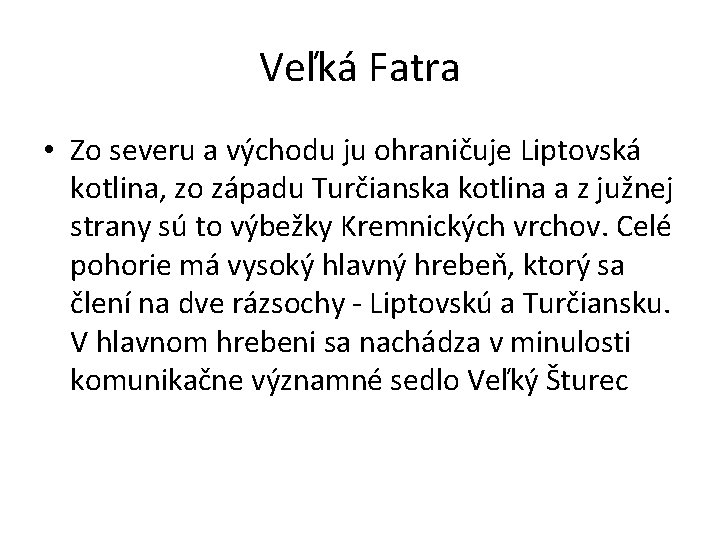 Veľká Fatra • Zo severu a východu ju ohraničuje Liptovská kotlina, zo západu Turčianska