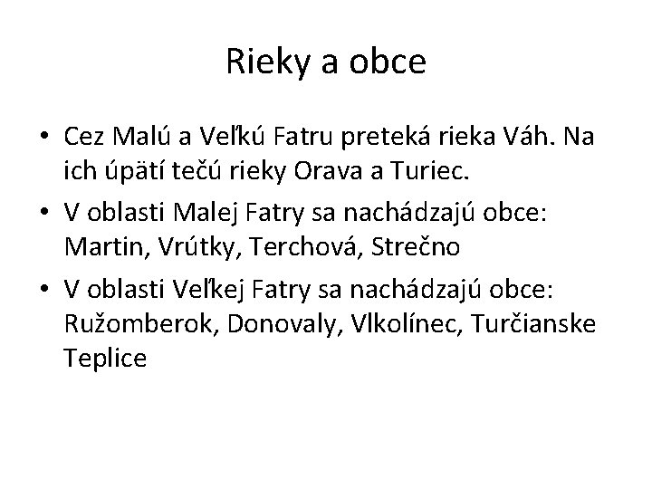 Rieky a obce • Cez Malú a Veľkú Fatru preteká rieka Váh. Na ich