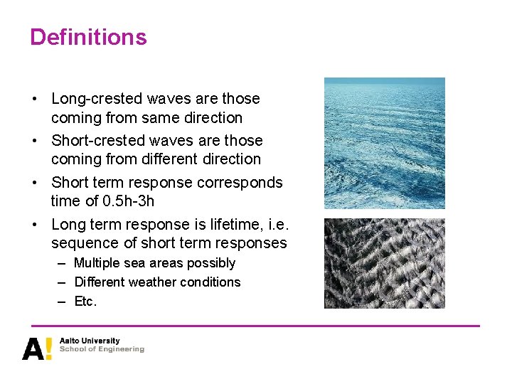 Definitions • Long-crested waves are those coming from same direction • Short-crested waves are