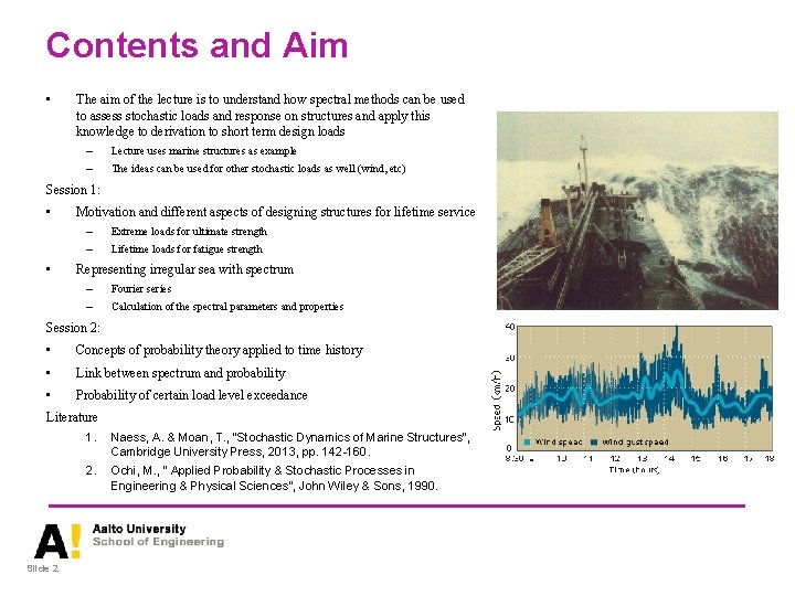 Contents and Aim • The aim of the lecture is to understand how spectral