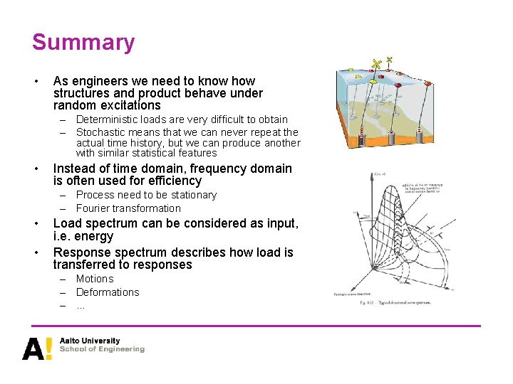 Summary • As engineers we need to know how structures and product behave under