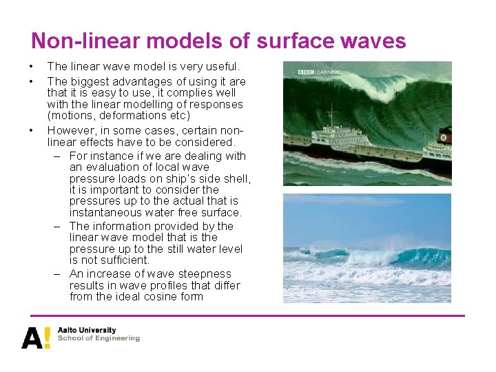 Non-linear models of surface waves • • • The linear wave model is very
