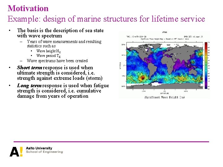 Motivation Example: design of marine structures for lifetime service • The basis is the