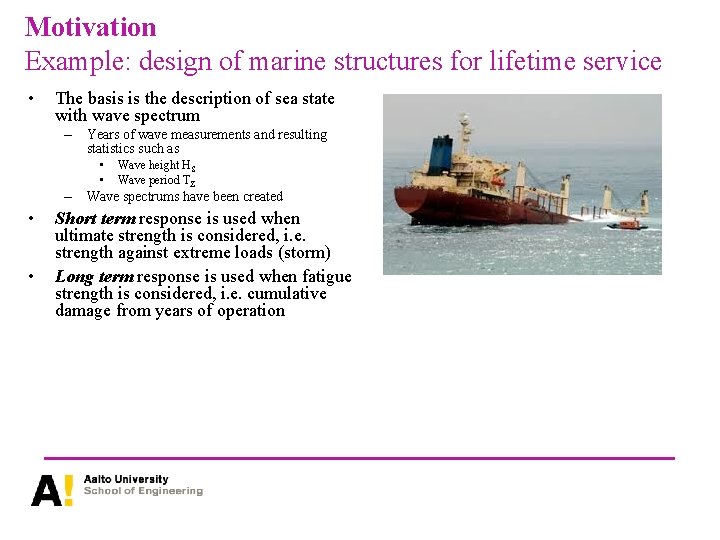 Motivation Example: design of marine structures for lifetime service • The basis is the