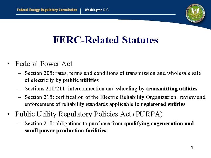 FERC-Related Statutes • Federal Power Act – Section 205: rates, terms and conditions of