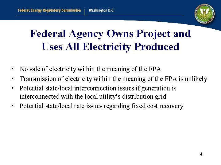 Federal Agency Owns Project and Uses All Electricity Produced • No sale of electricity