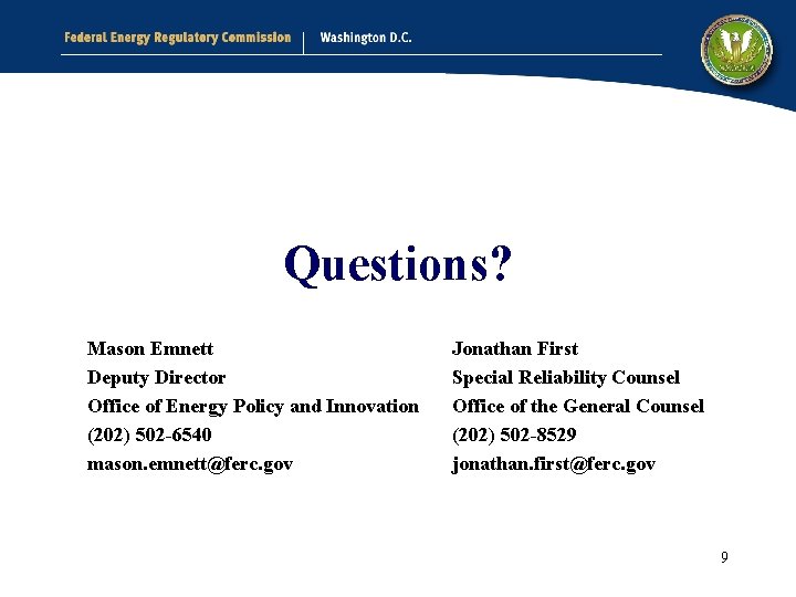 Questions? Mason Emnett Deputy Director Office of Energy Policy and Innovation (202) 502 -6540