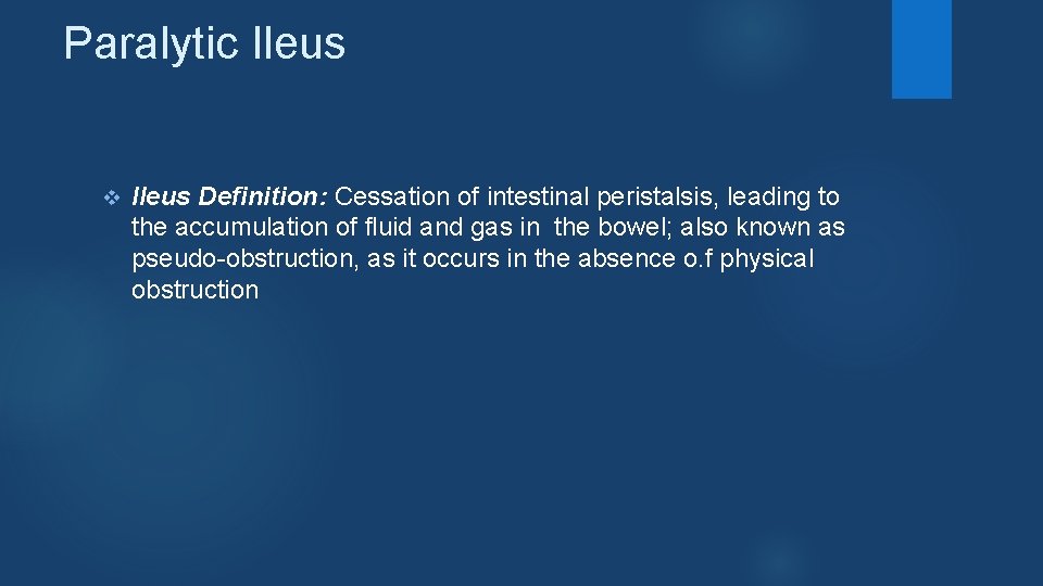 Paralytic Ileus v Ileus Definition: Cessation of intestinal peristalsis, leading to the accumulation of