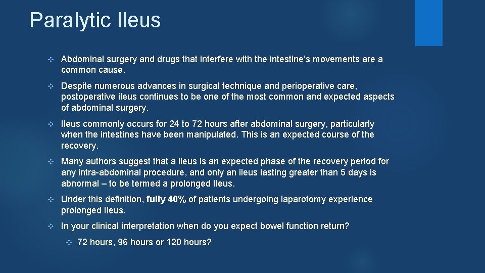 Paralytic Ileus v Abdominal surgery and drugs that interfere with the intestine’s movements are