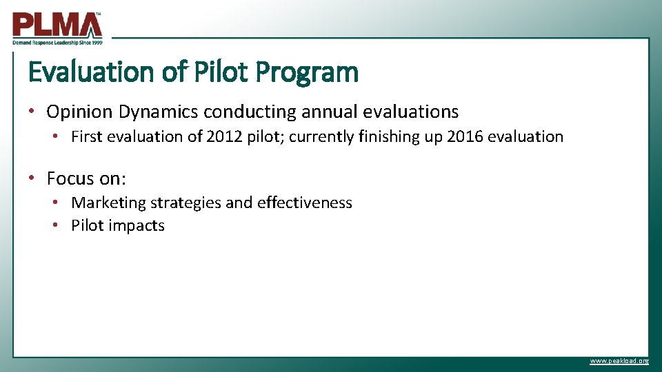 Evaluation of Pilot Program • Opinion Dynamics conducting annual evaluations • First evaluation of