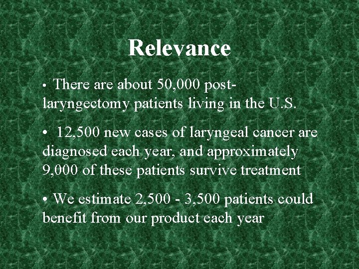Relevance There about 50, 000 postlaryngectomy patients living in the U. S. • •