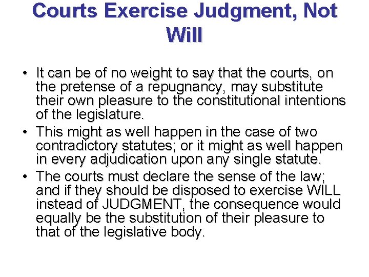 Courts Exercise Judgment, Not Will • It can be of no weight to say