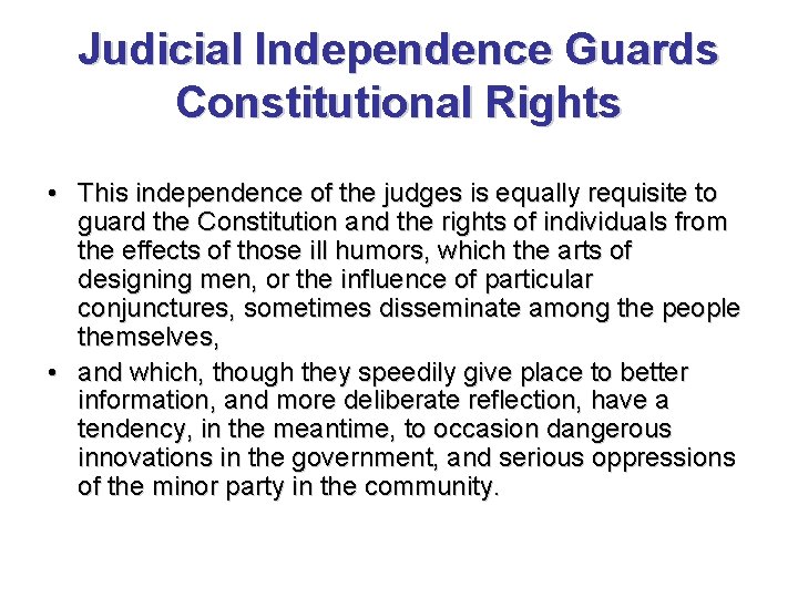 Judicial Independence Guards Constitutional Rights • This independence of the judges is equally requisite