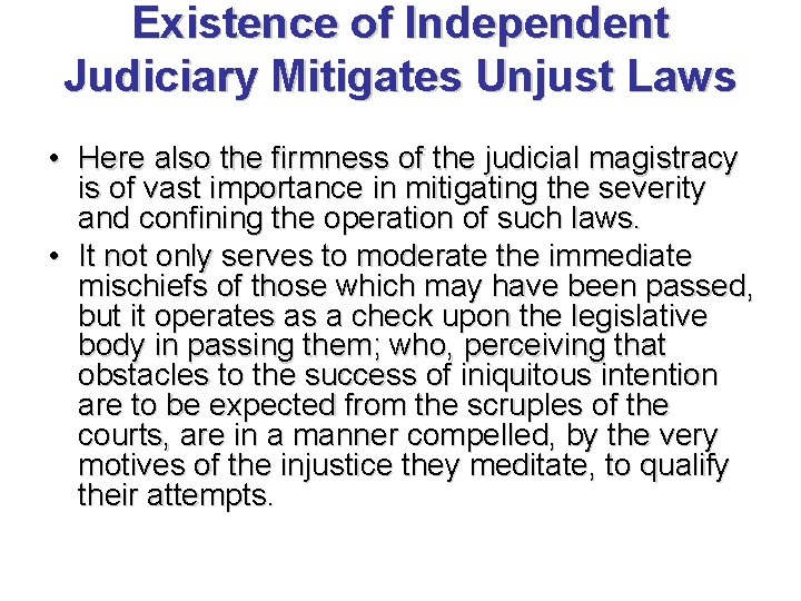 Existence of Independent Judiciary Mitigates Unjust Laws • Here also the firmness of the