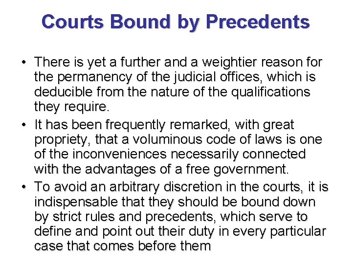 Courts Bound by Precedents • There is yet a further and a weightier reason