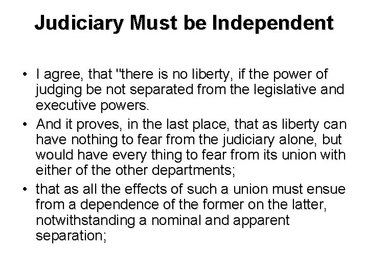 Judiciary Must be Independent • I agree, that "there is no liberty, if the