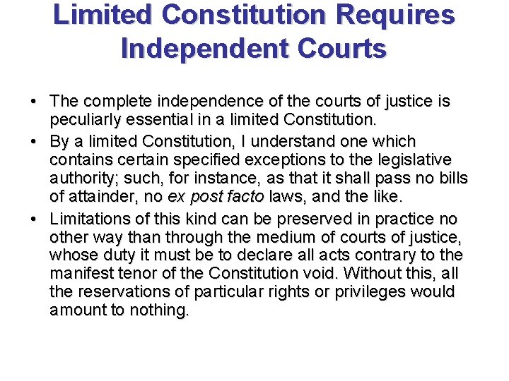 Limited Constitution Requires Independent Courts • The complete independence of the courts of justice