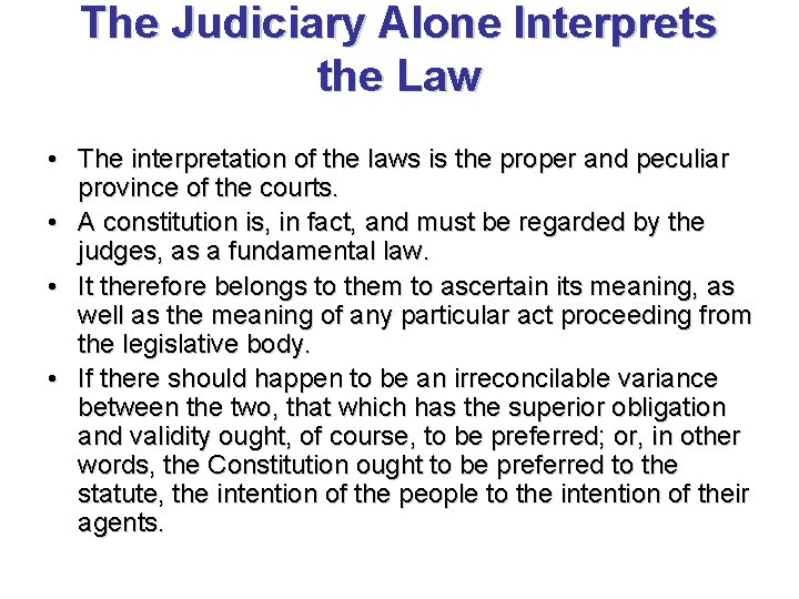 The Judiciary Alone Interprets the Law • The interpretation of the laws is the