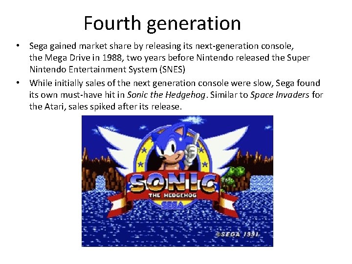 Fourth generation • Sega gained market share by releasing its next-generation console, the Mega