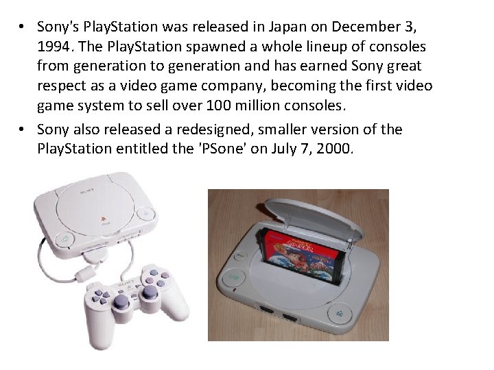  • Sony's Play. Station was released in Japan on December 3, 1994. The