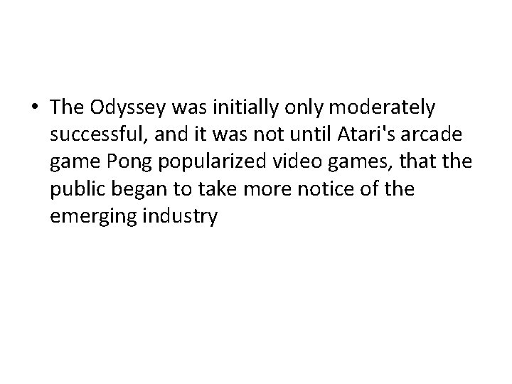  • The Odyssey was initially only moderately successful, and it was not until