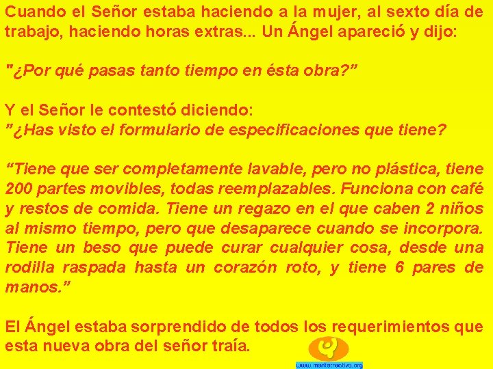 Cuando el Señor estaba haciendo a la mujer, al sexto día de trabajo, haciendo