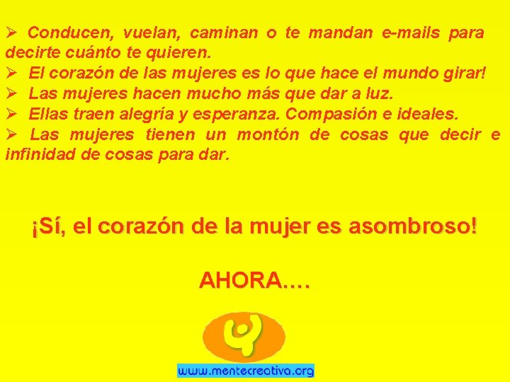 Ø Conducen, vuelan, caminan o te mandan e-mails para decirte cuánto te quieren. Ø