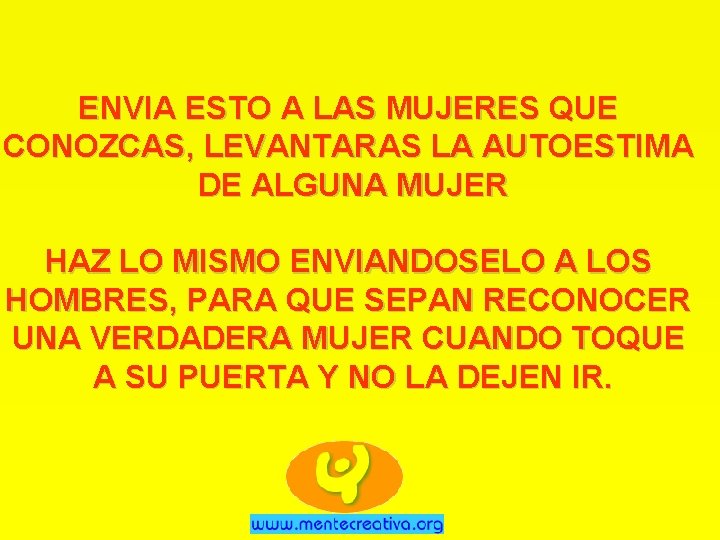 ENVIA ESTO A LAS MUJERES QUE CONOZCAS, LEVANTARAS LA AUTOESTIMA DE ALGUNA MUJER HAZ