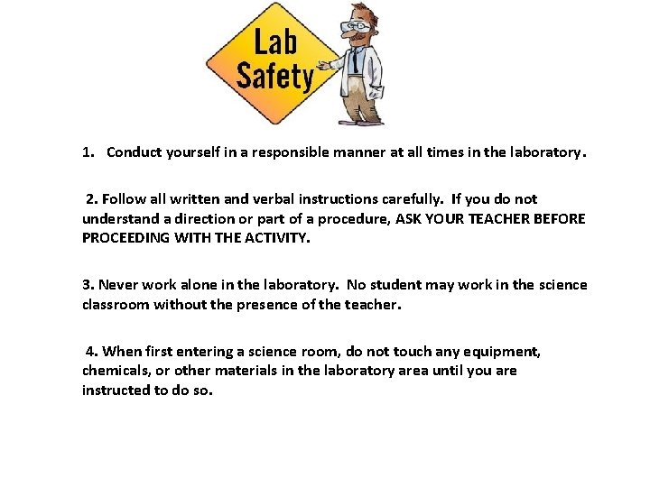 1. Conduct yourself in a responsible manner at all times in the laboratory. 2.
