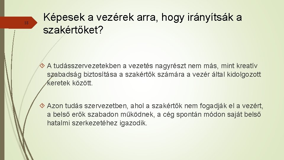 18 Képesek a vezérek arra, hogy irányítsák a szakértőket? A tudásszervezetekben a vezetés nagyrészt