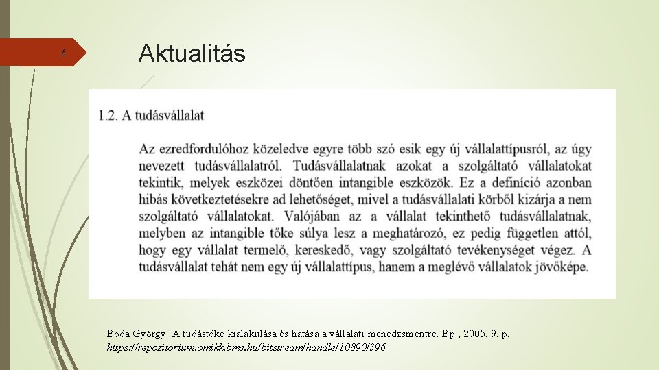 6 Aktualitás Boda György: A tudástőke kialakulása és hatása a vállalati menedzsmentre. Bp. ,