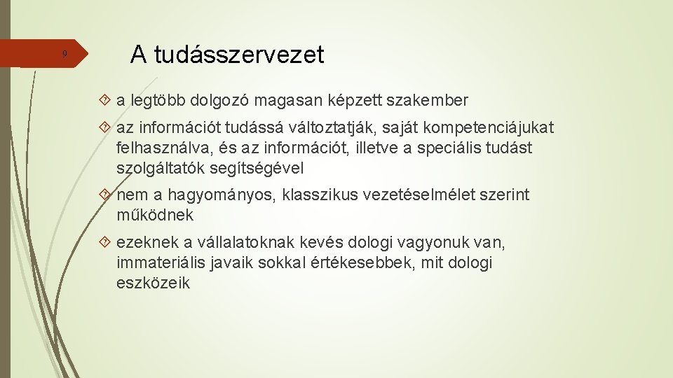 9 A tudásszervezet a legtöbb dolgozó magasan képzett szakember az információt tudássá változtatják, saját