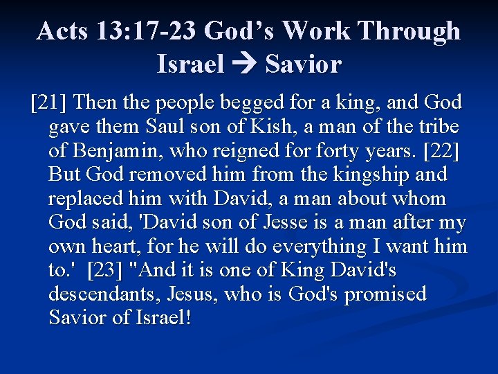 Acts 13: 17 -23 God’s Work Through Israel Savior [21] Then the people begged