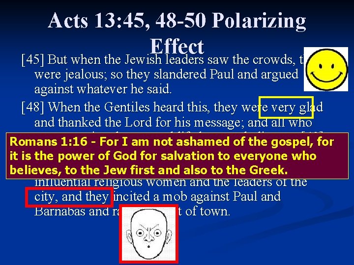 Acts 13: 45, 48 -50 Polarizing Effect [45] But when the Jewish leaders saw
