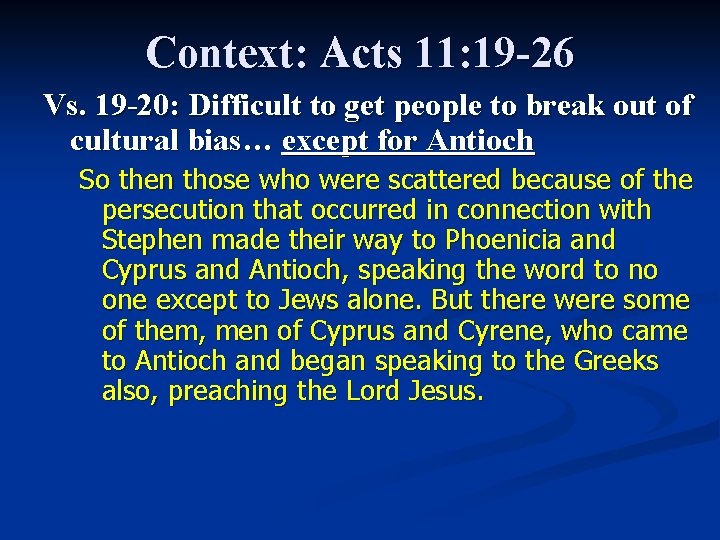 Context: Acts 11: 19 -26 Vs. 19 -20: Difficult to get people to break