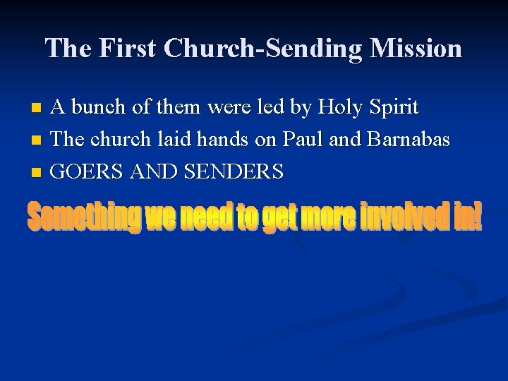 The First Church-Sending Mission A bunch of them were led by Holy Spirit n
